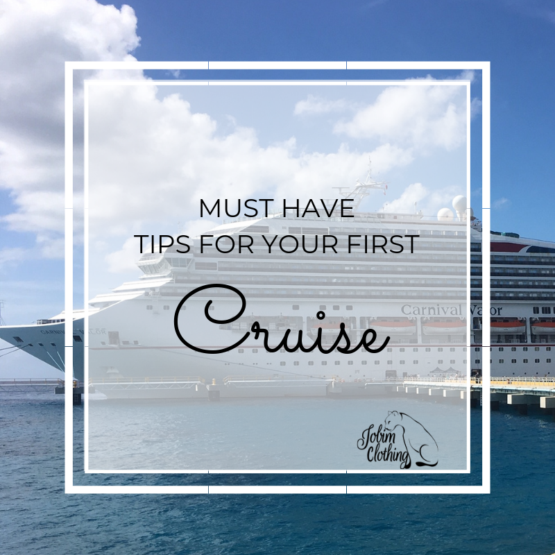 Must Have Tips For Your First Cruise - Jobim Clothing